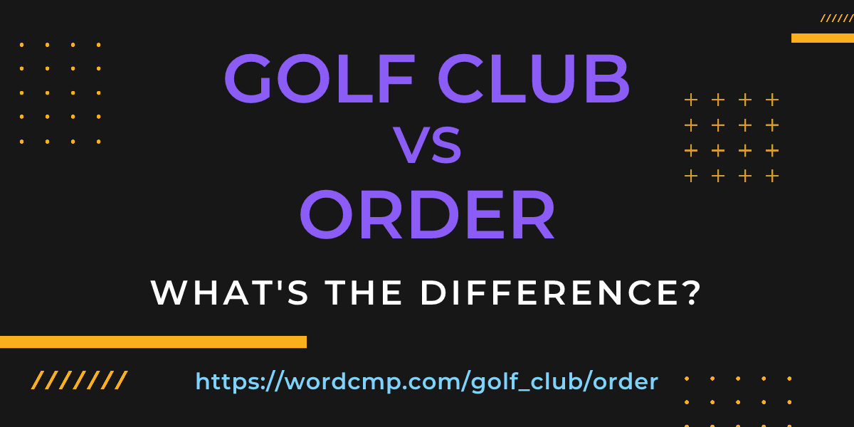Difference between golf club and order