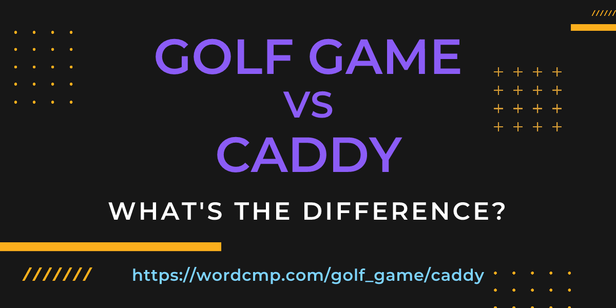 Difference between golf game and caddy
