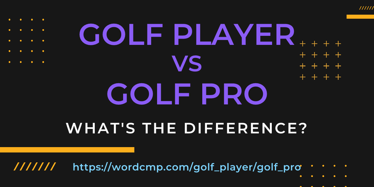 Difference between golf player and golf pro