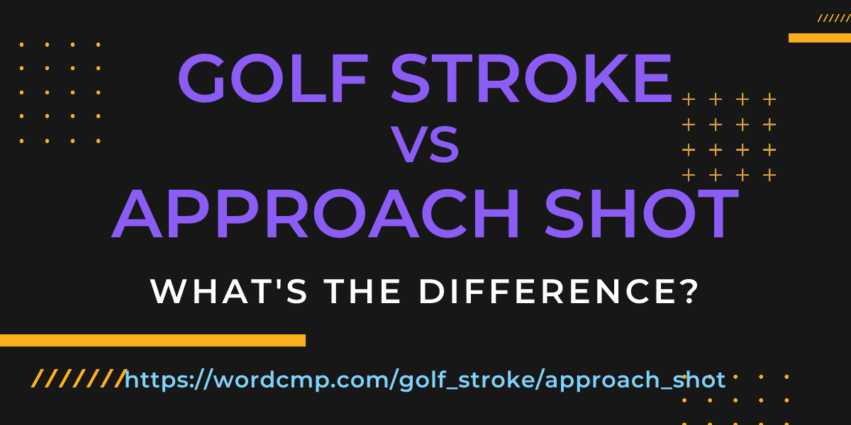Difference between golf stroke and approach shot