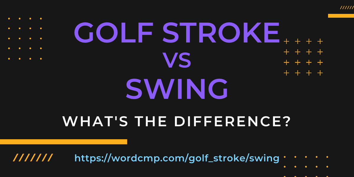 Difference between golf stroke and swing