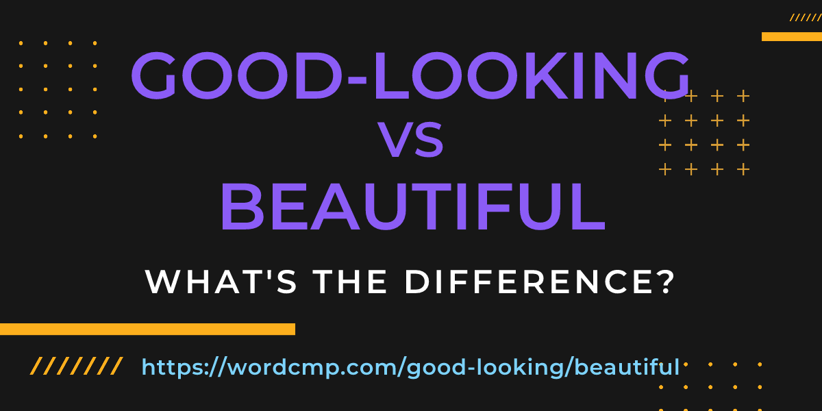 Difference between good-looking and beautiful