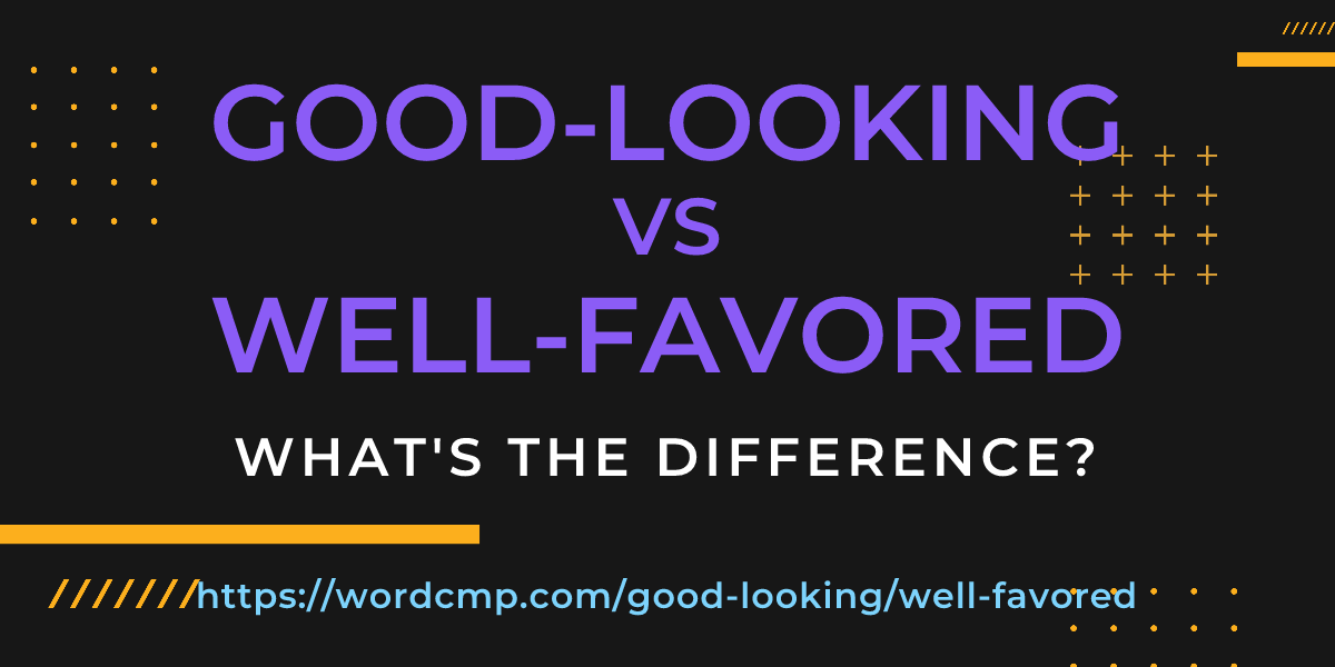 Difference between good-looking and well-favored