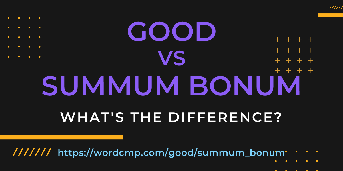 Difference between good and summum bonum