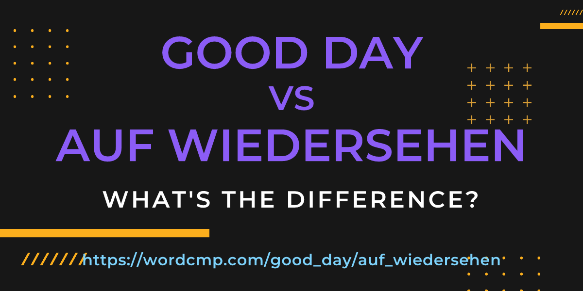 Difference between good day and auf wiedersehen