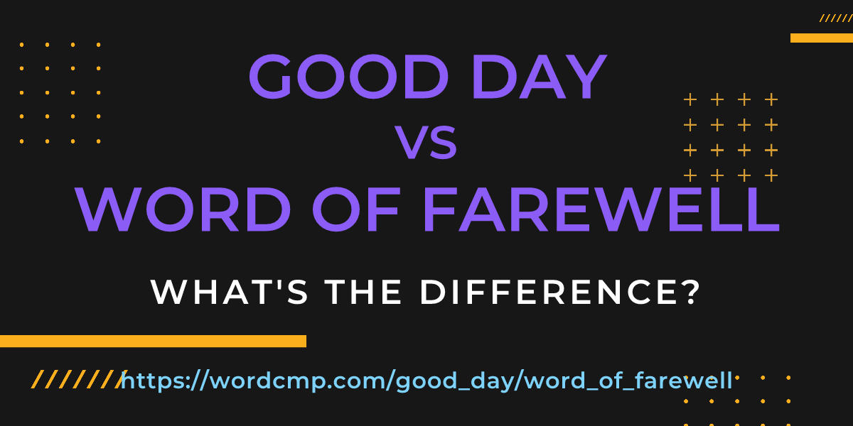 Difference between good day and word of farewell