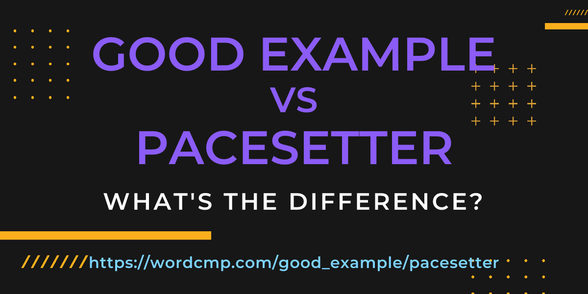 Difference between good example and pacesetter