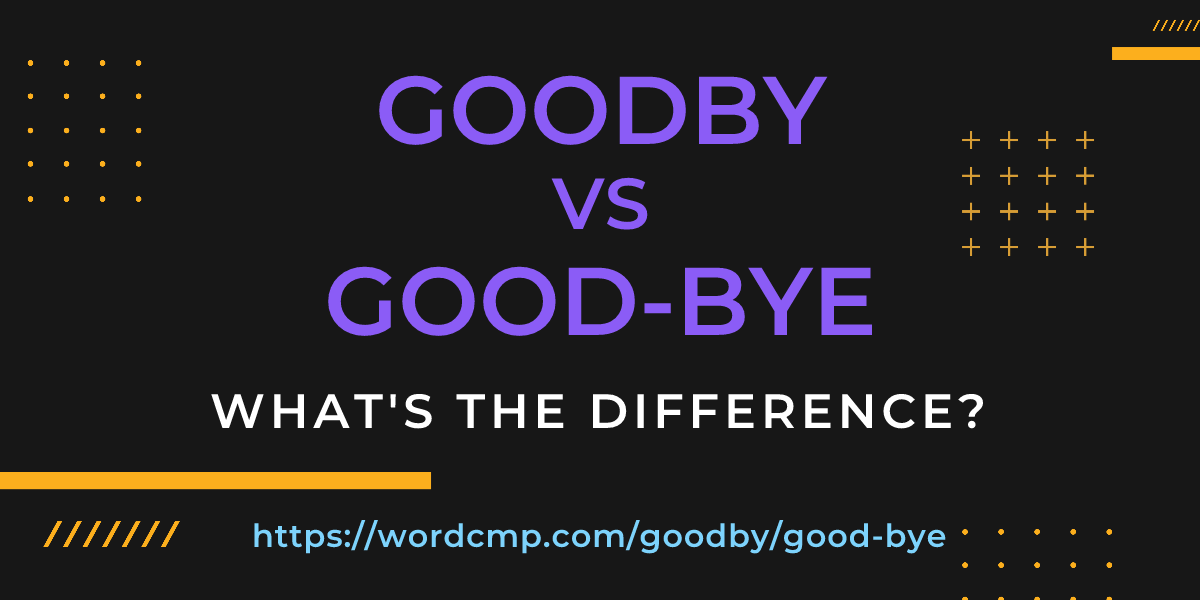 Difference between goodby and good-bye