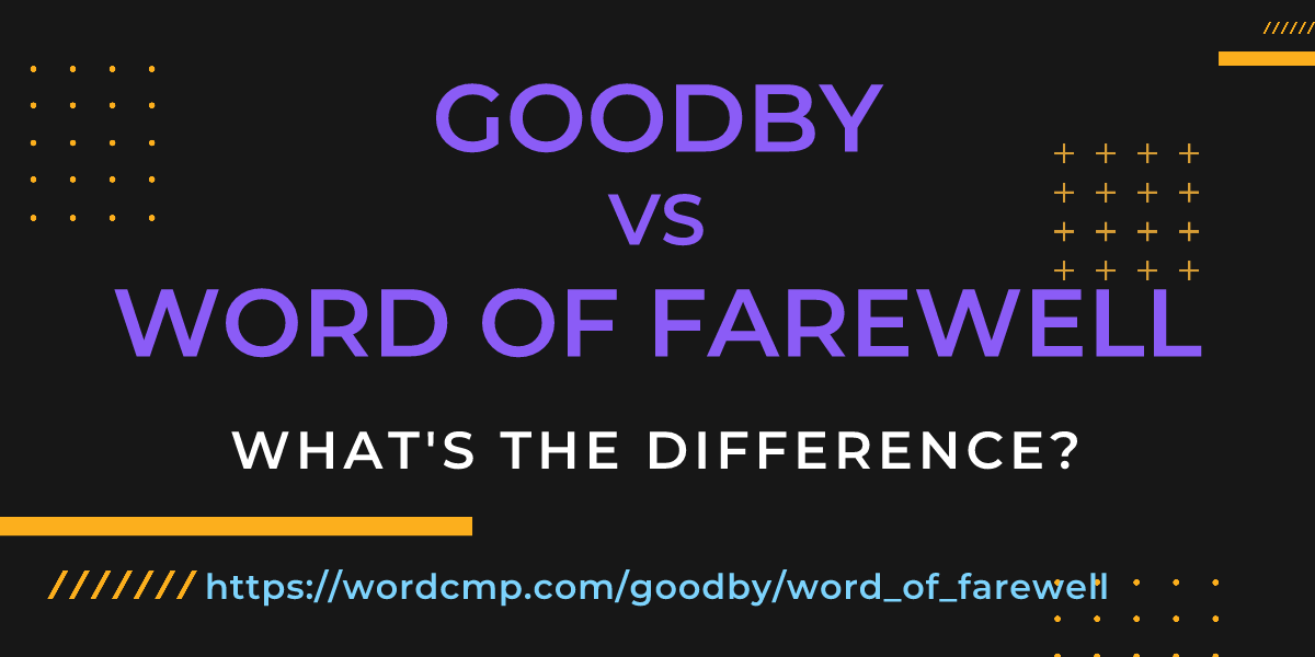 Difference between goodby and word of farewell