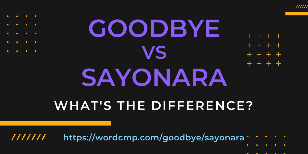 Difference between goodbye and sayonara