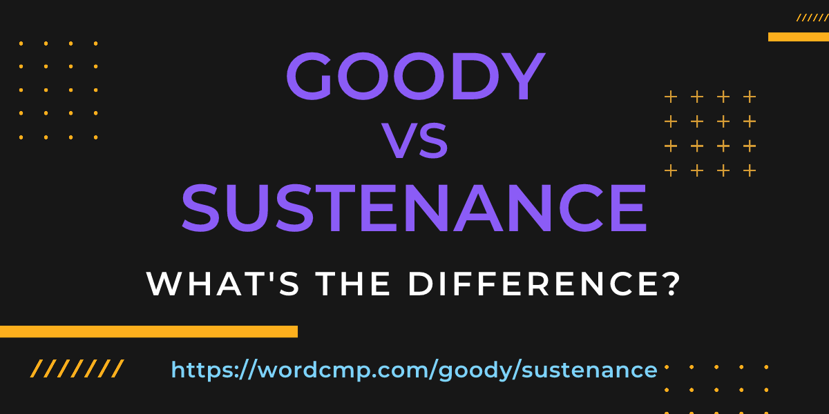Difference between goody and sustenance