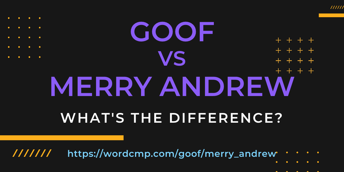 Difference between goof and merry andrew