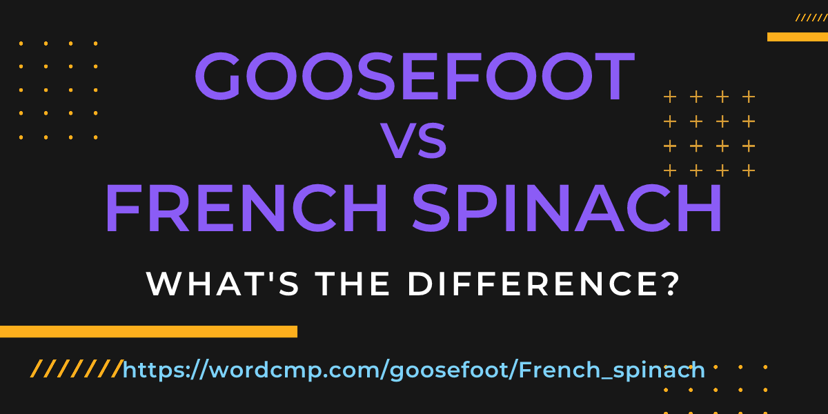 Difference between goosefoot and French spinach