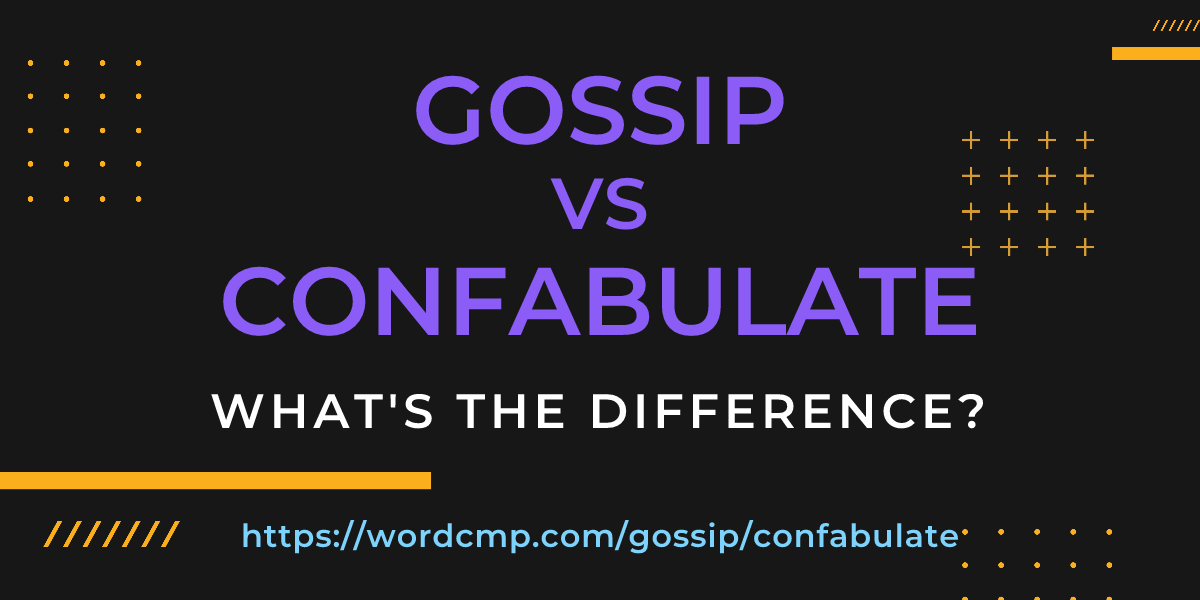 Difference between gossip and confabulate