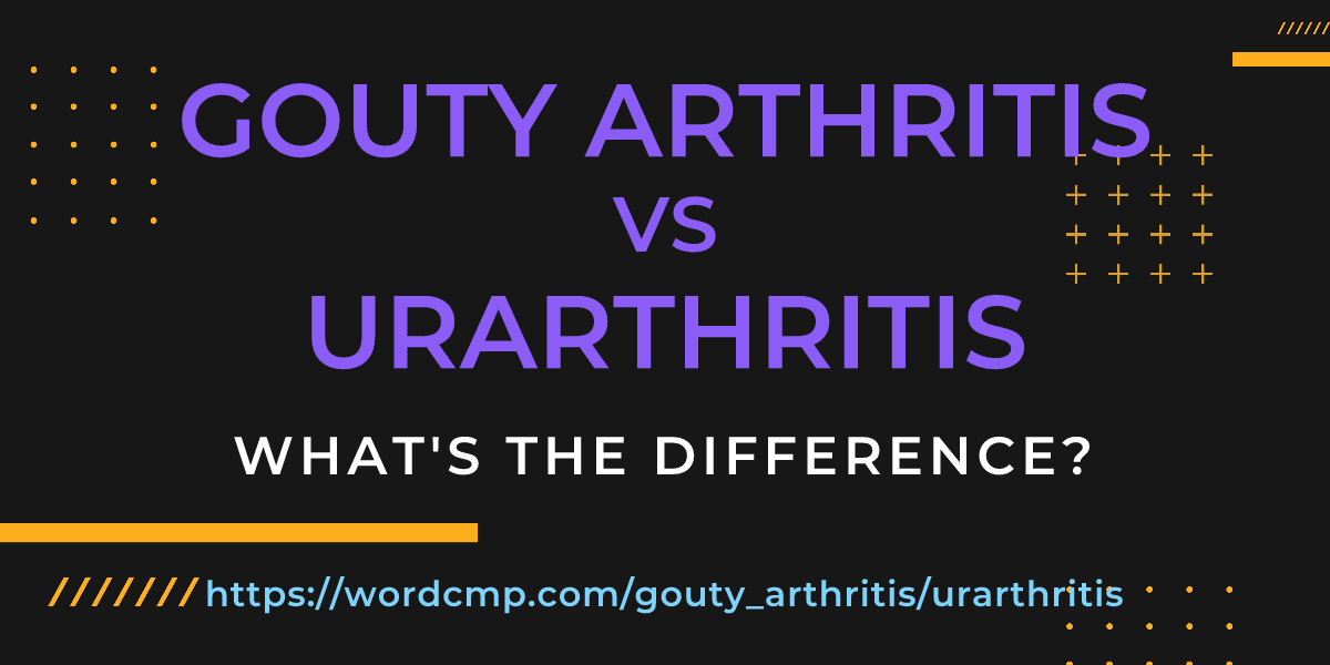 Difference between gouty arthritis and urarthritis