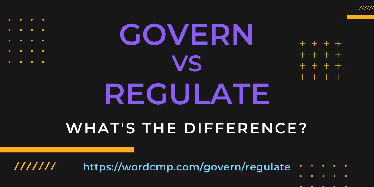 Difference between govern and regulate