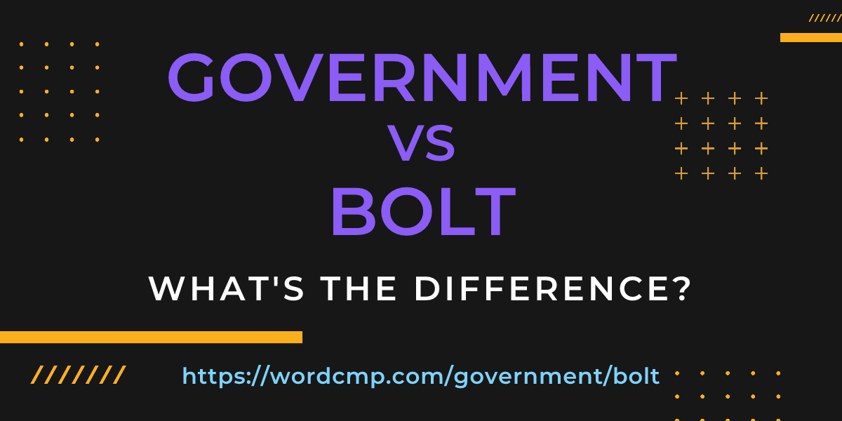 Difference between government and bolt