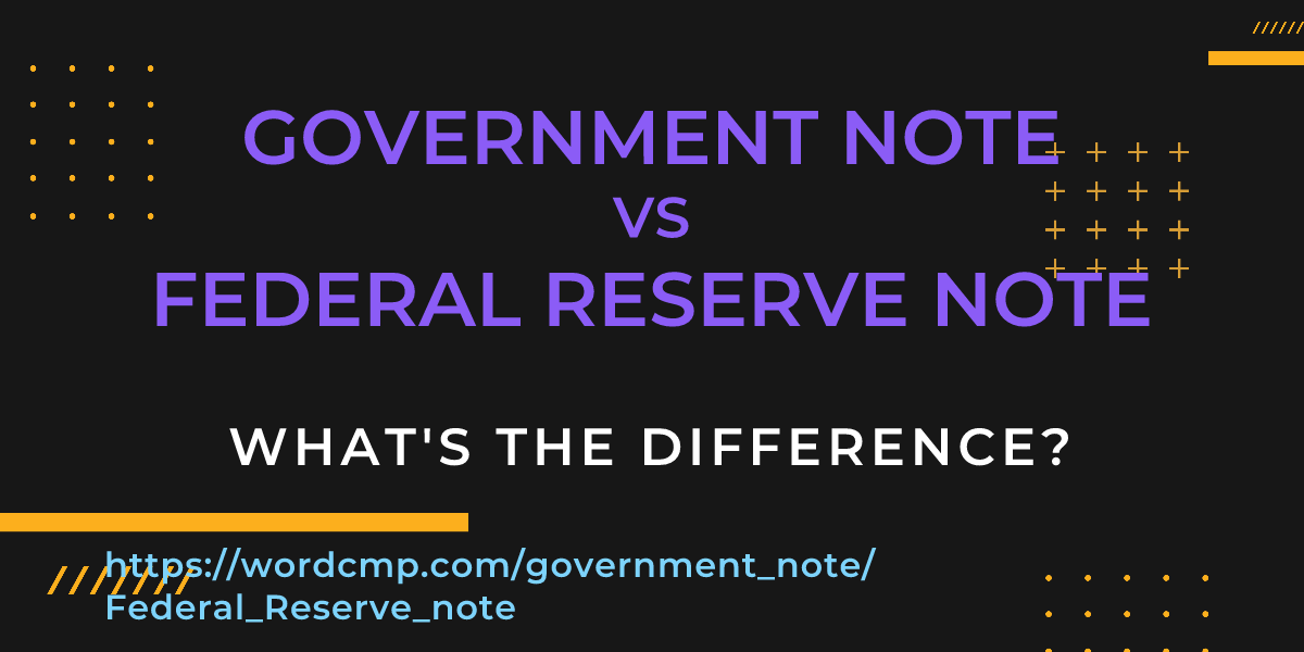 Difference between government note and Federal Reserve note