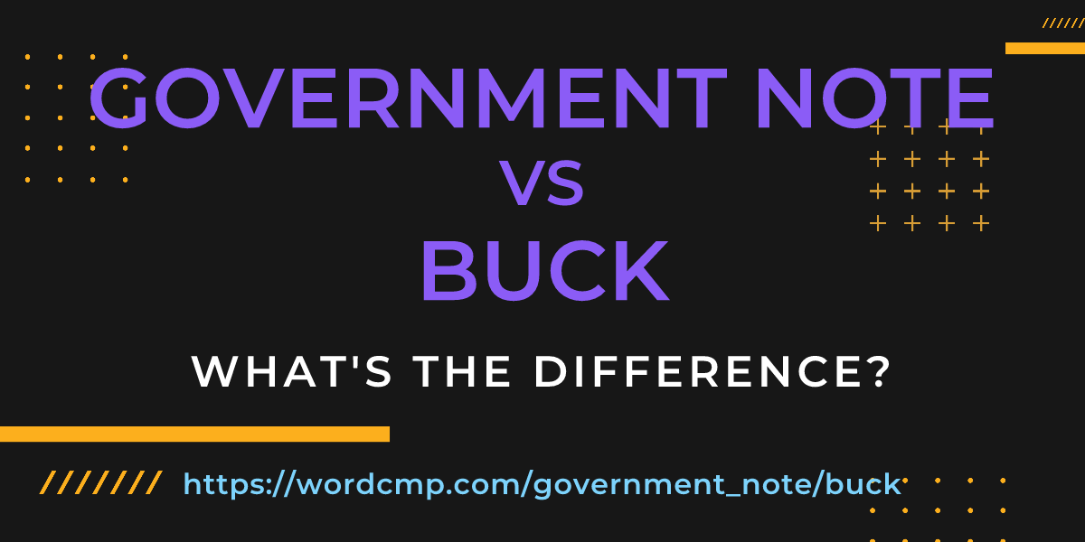 Difference between government note and buck
