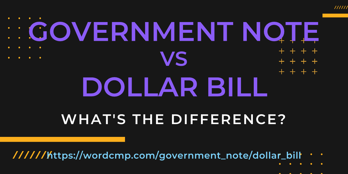 Difference between government note and dollar bill