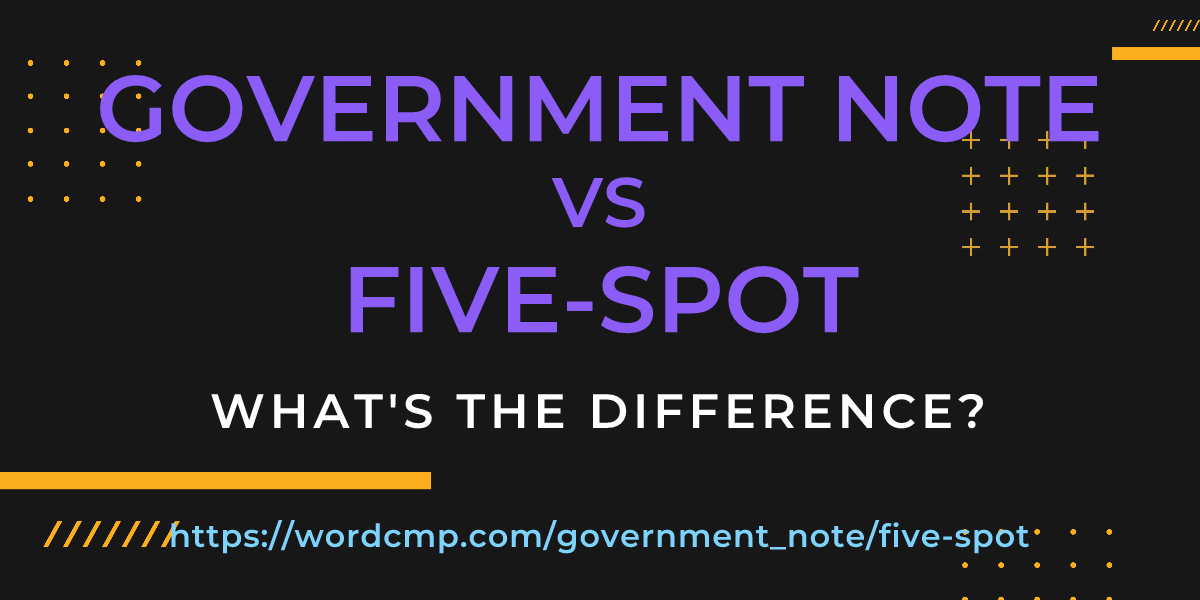 Difference between government note and five-spot