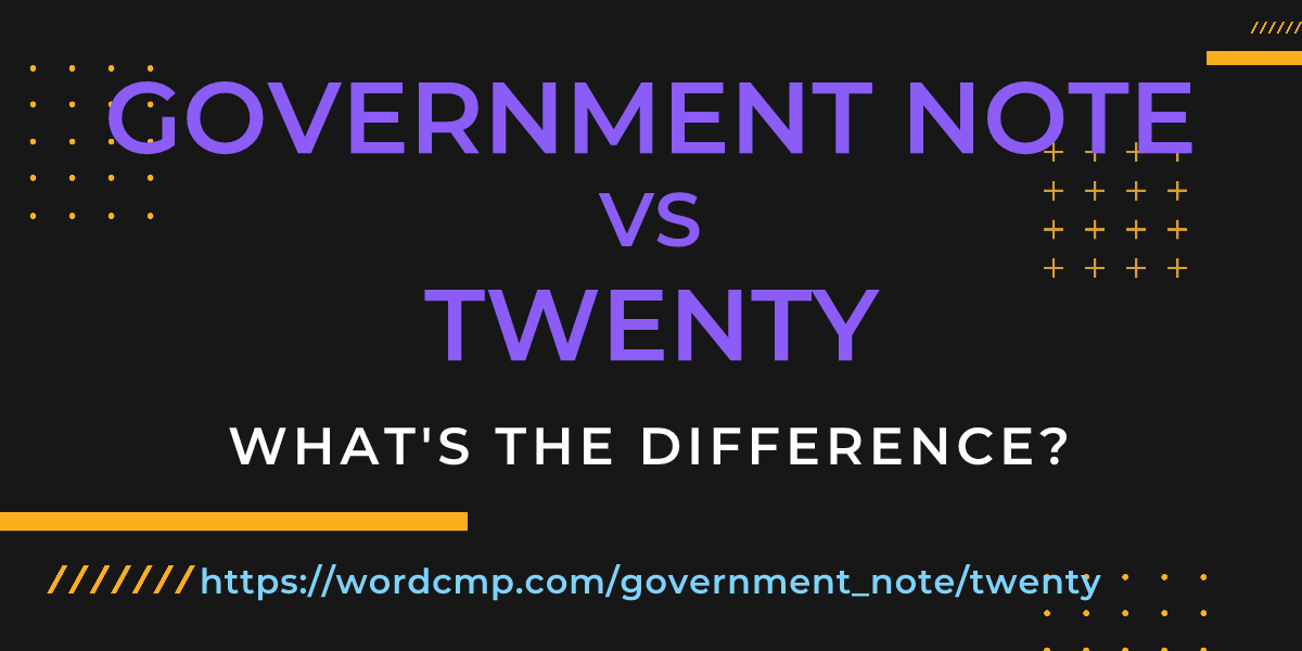 Difference between government note and twenty