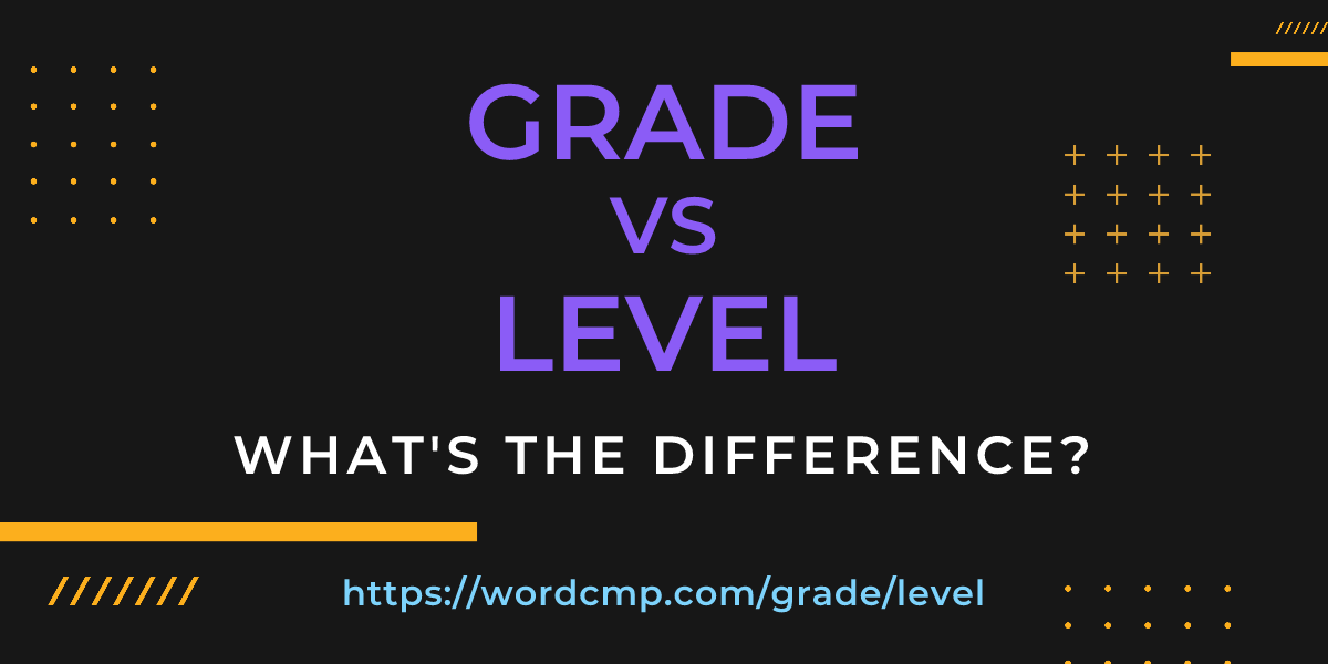 Difference between grade and level