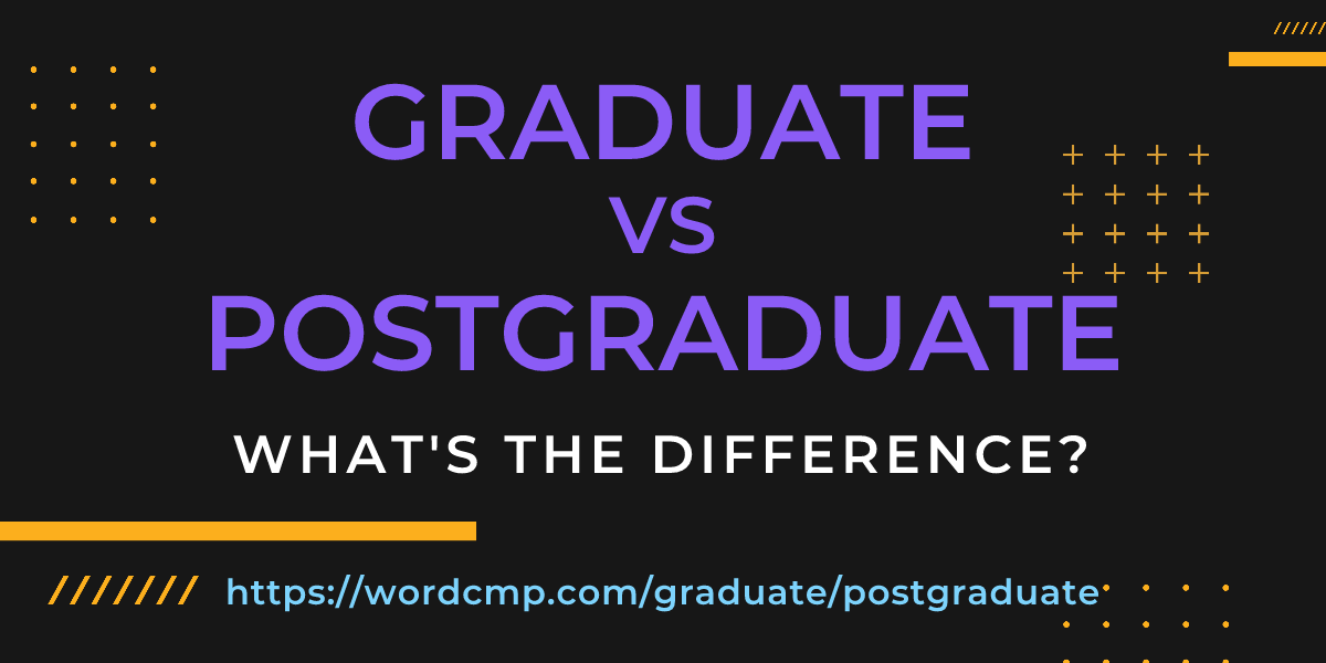 Difference between graduate and postgraduate