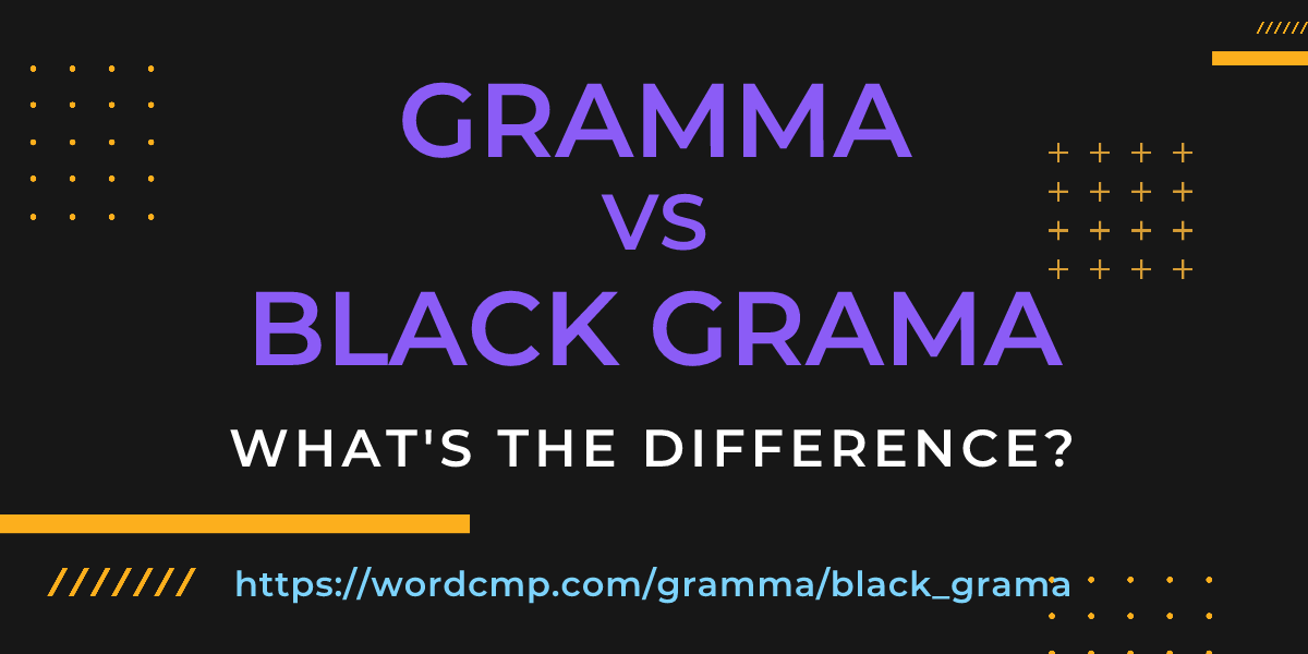 Difference between gramma and black grama
