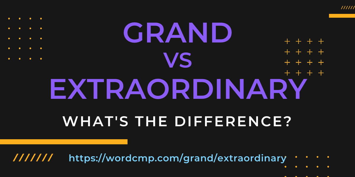 Difference between grand and extraordinary