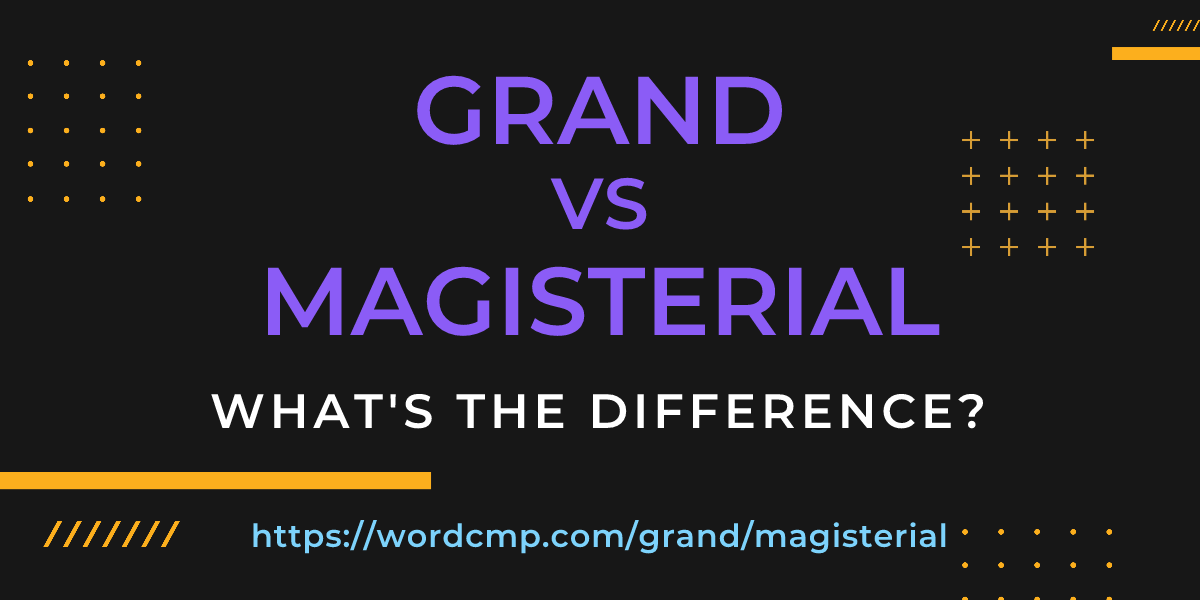 Difference between grand and magisterial