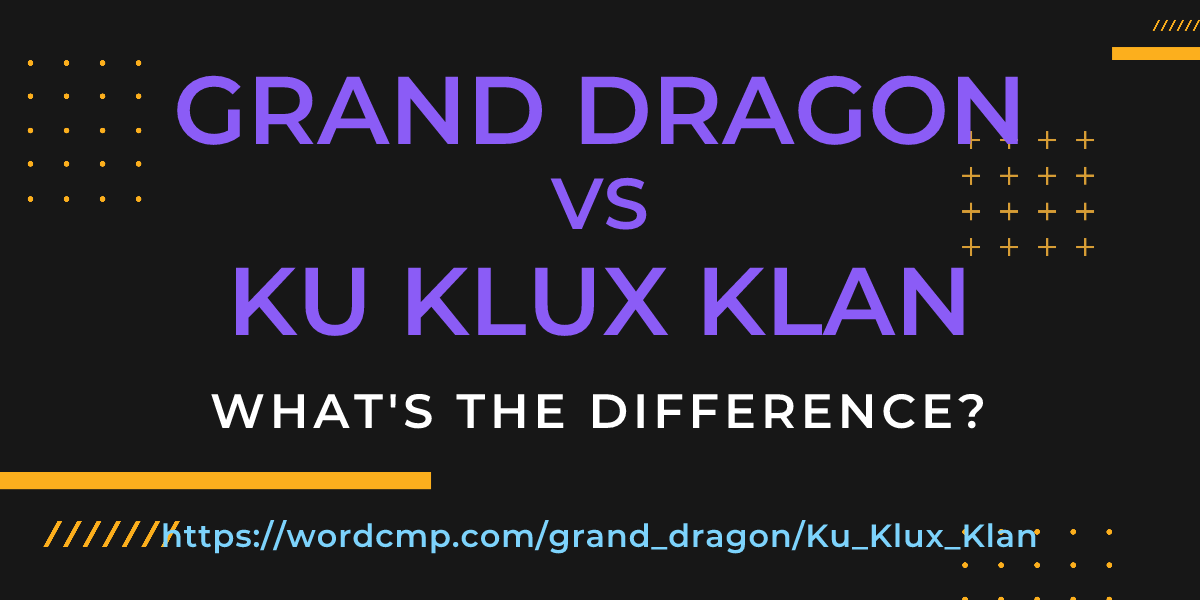 Difference between grand dragon and Ku Klux Klan