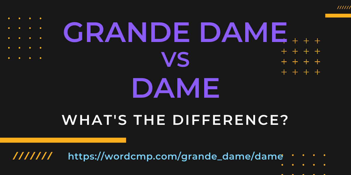 Difference between grande dame and dame