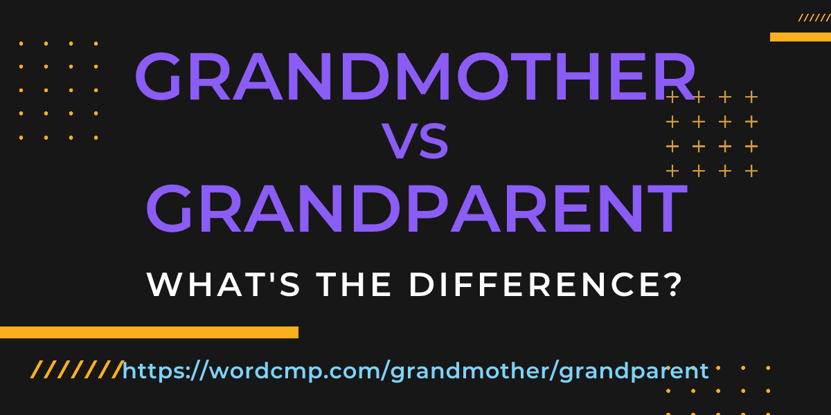 Difference between grandmother and grandparent