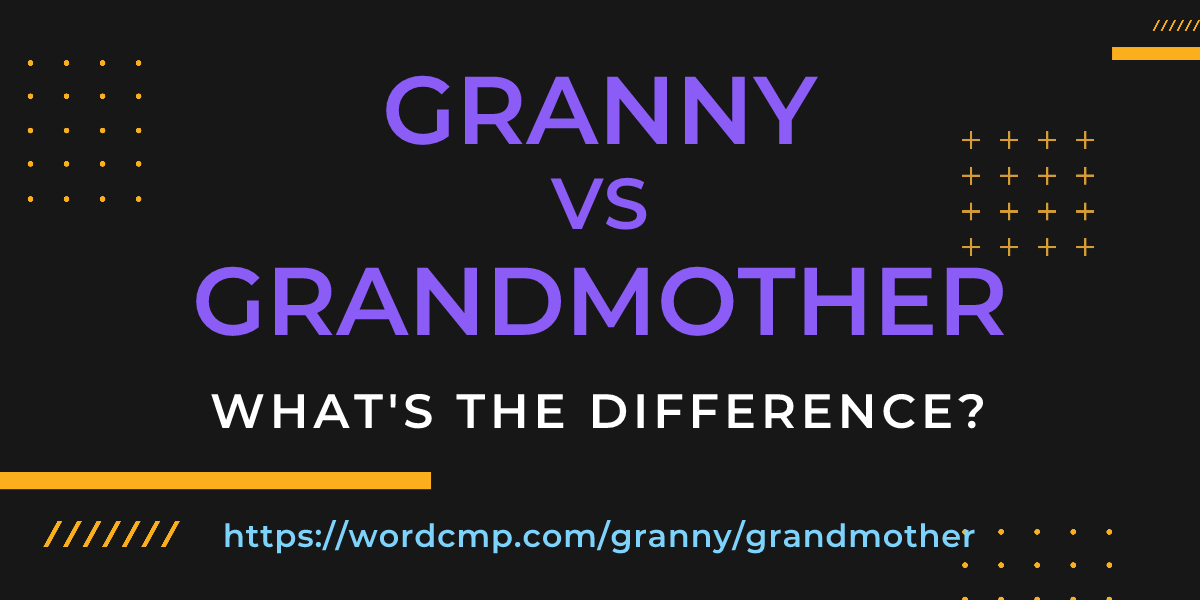 Difference between granny and grandmother