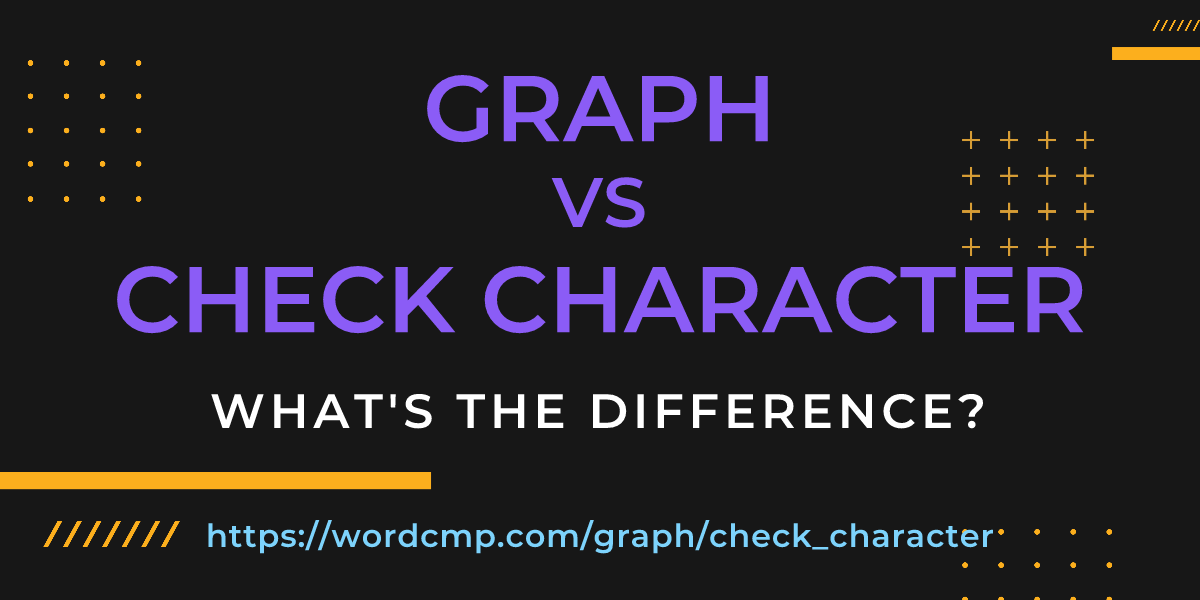 Difference between graph and check character