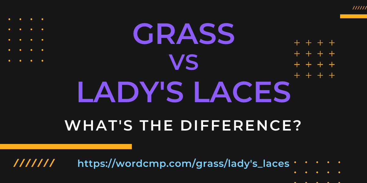 Difference between grass and lady's laces