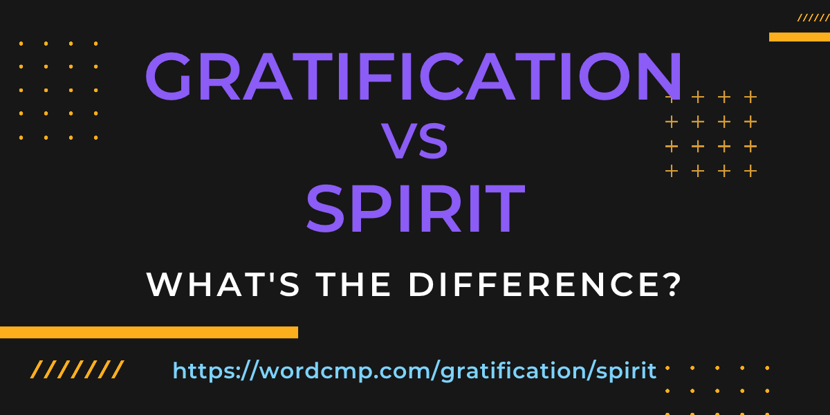 Difference between gratification and spirit