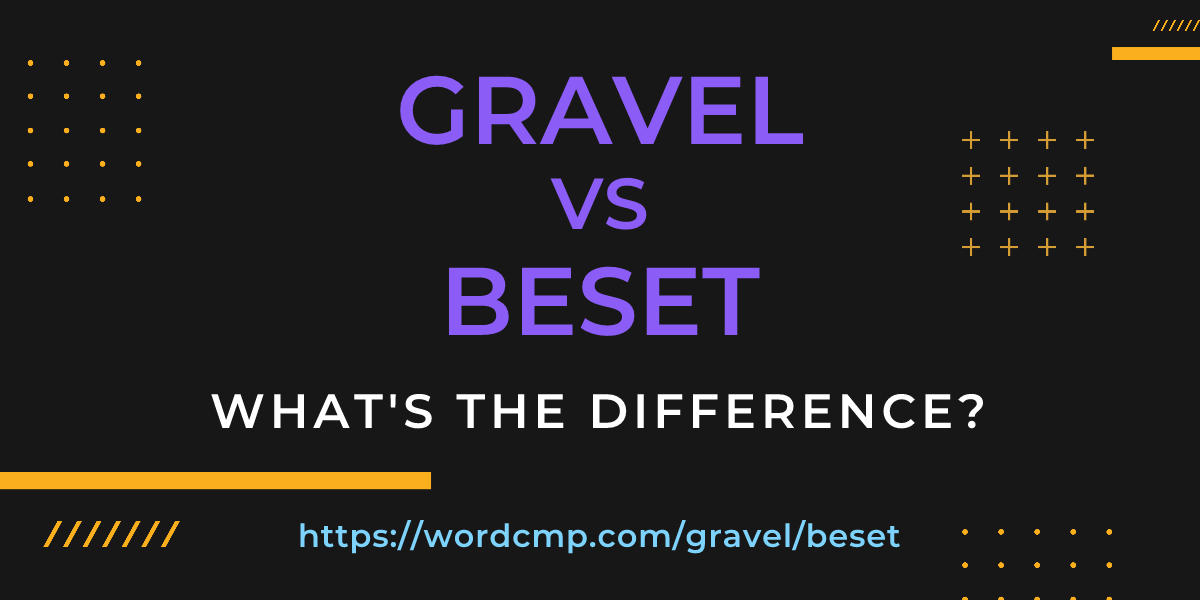 Difference between gravel and beset