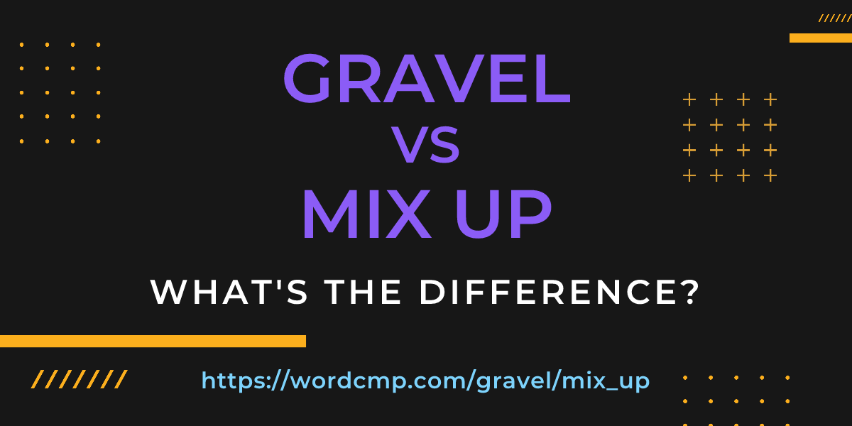 Difference between gravel and mix up