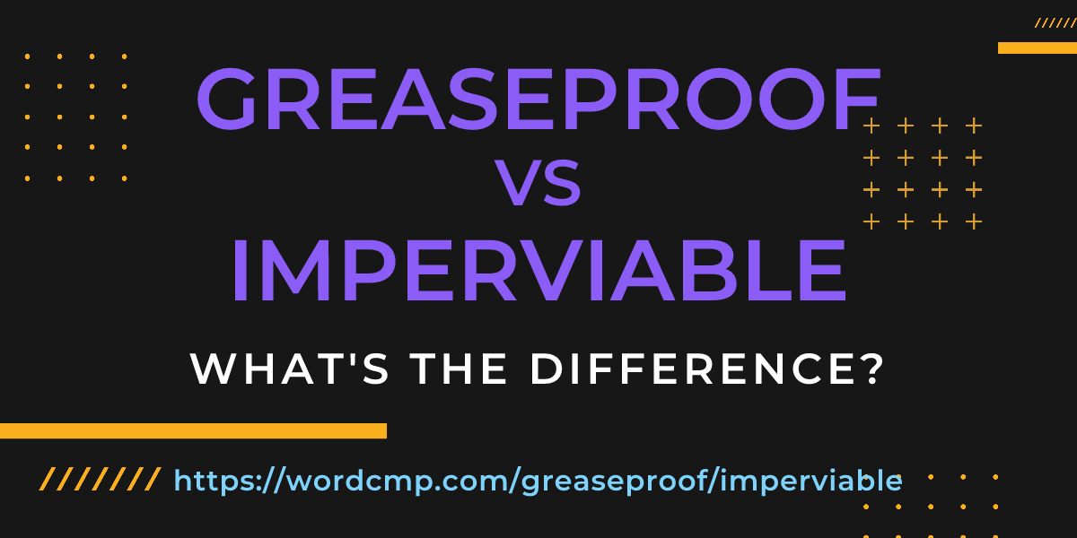 Difference between greaseproof and imperviable