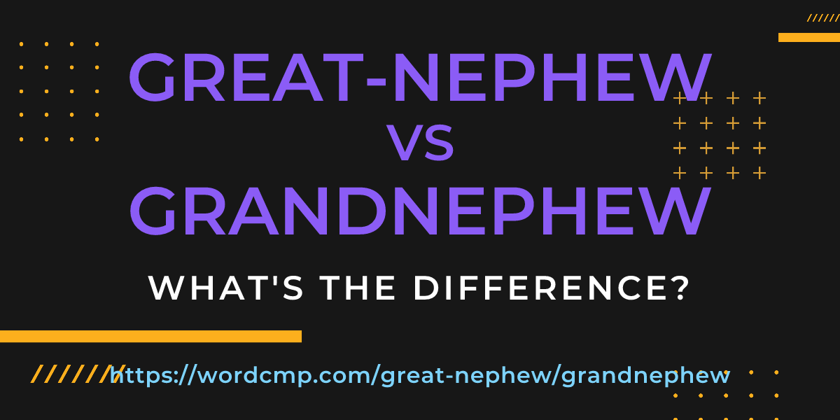 Difference between great-nephew and grandnephew