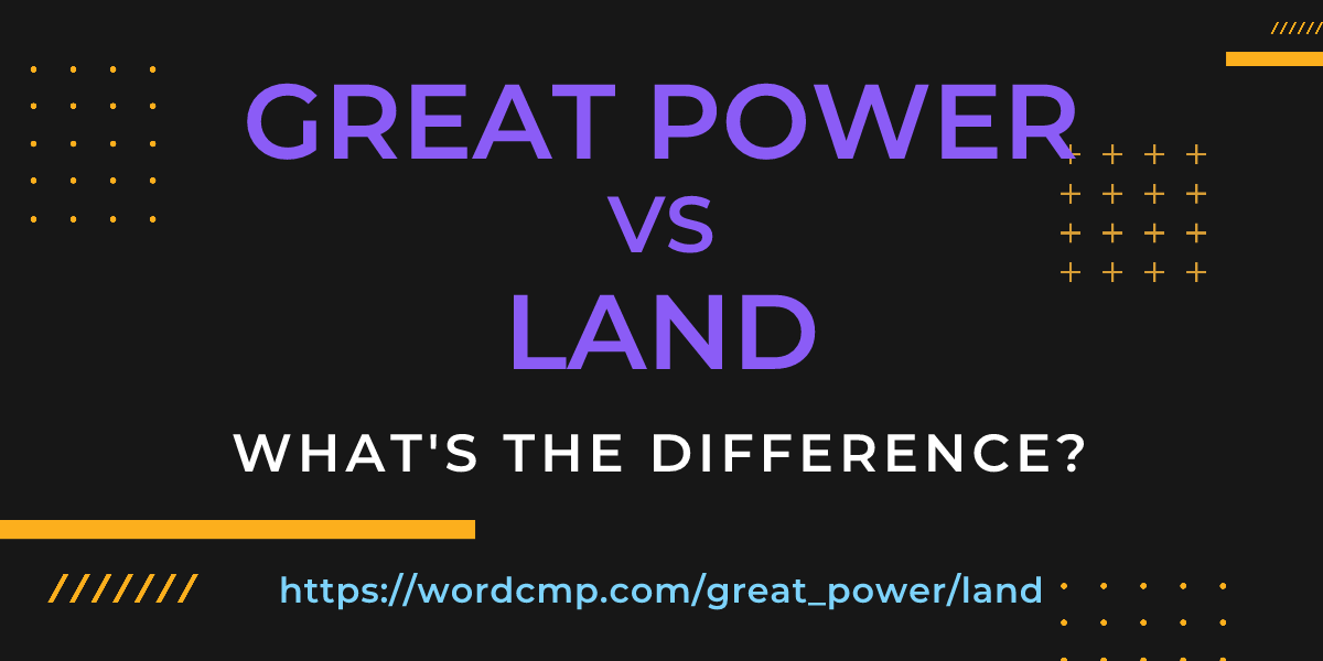 Difference between great power and land