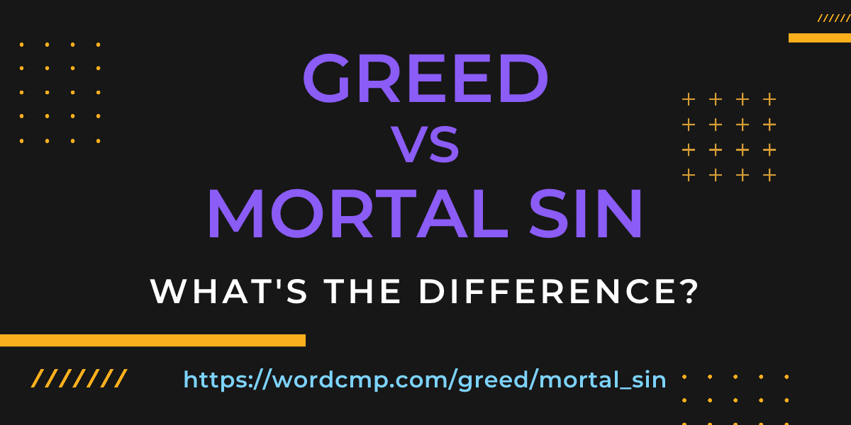 Difference between greed and mortal sin