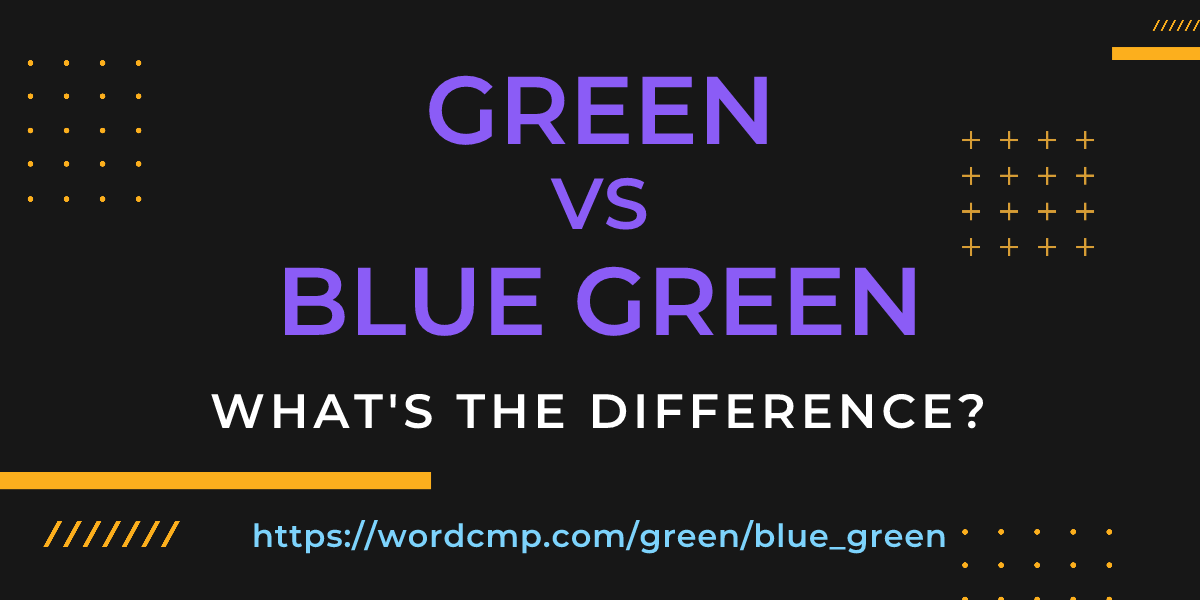 Difference between green and blue green