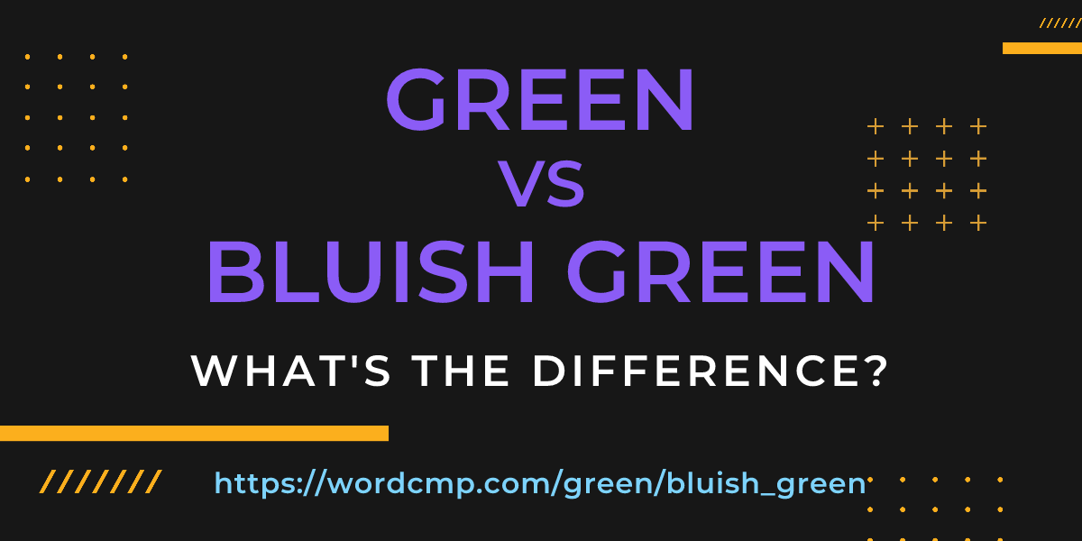Difference between green and bluish green