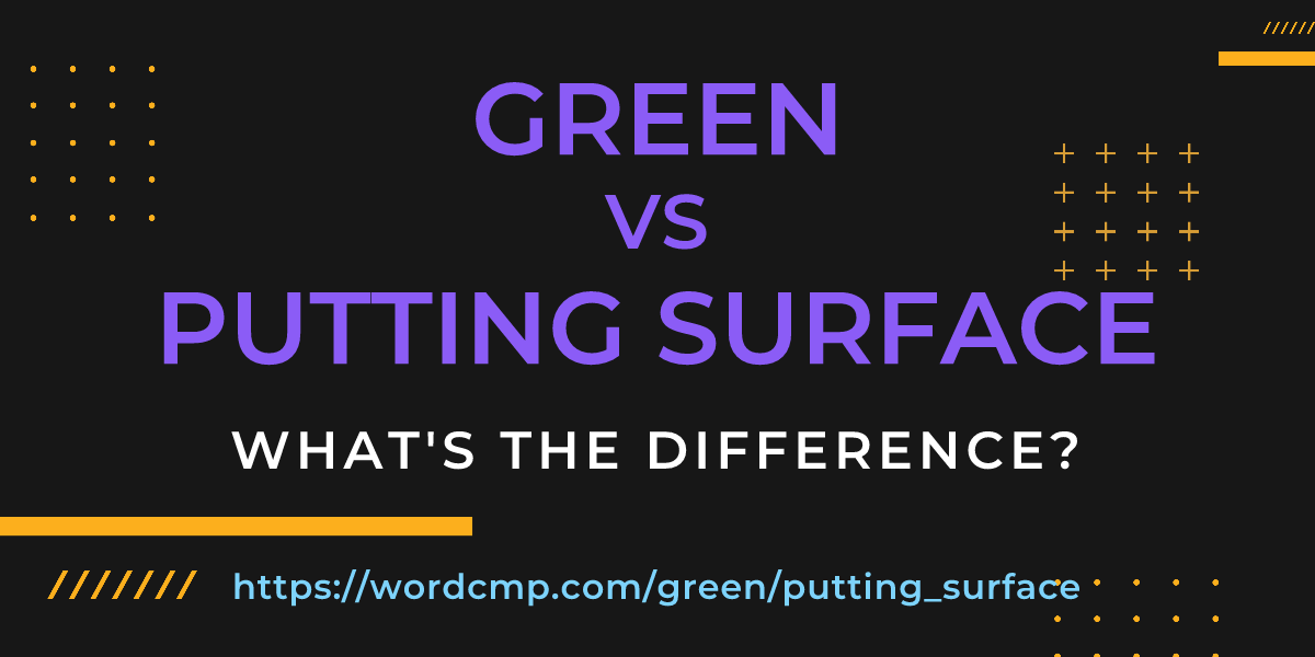 Difference between green and putting surface