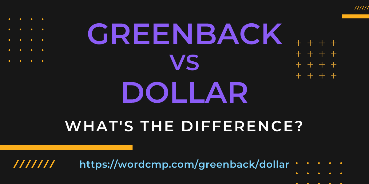 Difference between greenback and dollar