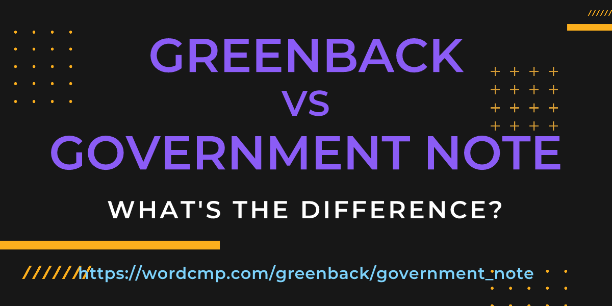 Difference between greenback and government note