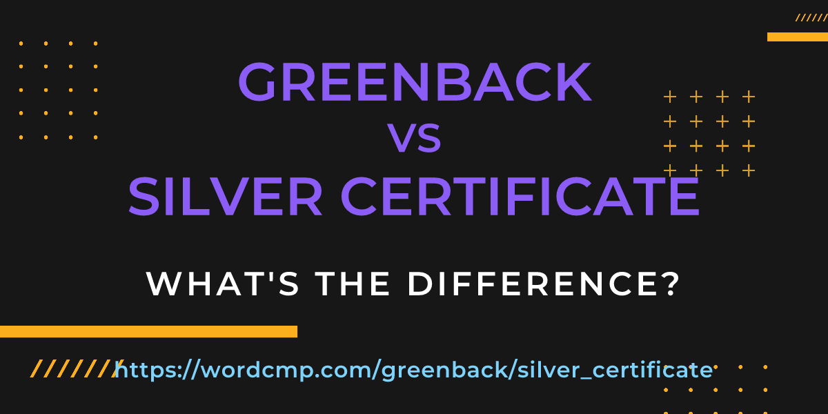 Difference between greenback and silver certificate